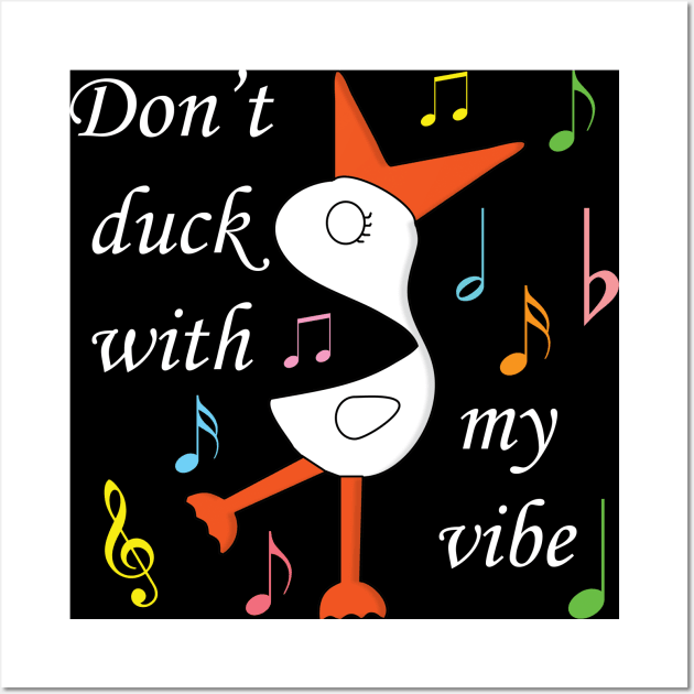 Don't Duck With My Vibe - Typography Design Wall Art by art-by-shadab